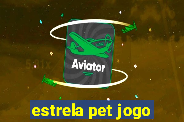 estrela pet jogo